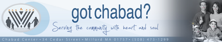 Chabad Jewish Community Center of Milford, MA, Holliston, Franklin, Hopkinton, Millis, Medway, Bellingham, Upton, Hopedale, Whitinsville, Wrentham, Grafton, MetroWest, MA